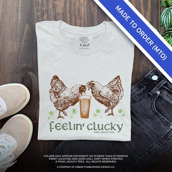 Made To Order! Feelin' Clucky "vintage" Tshirts